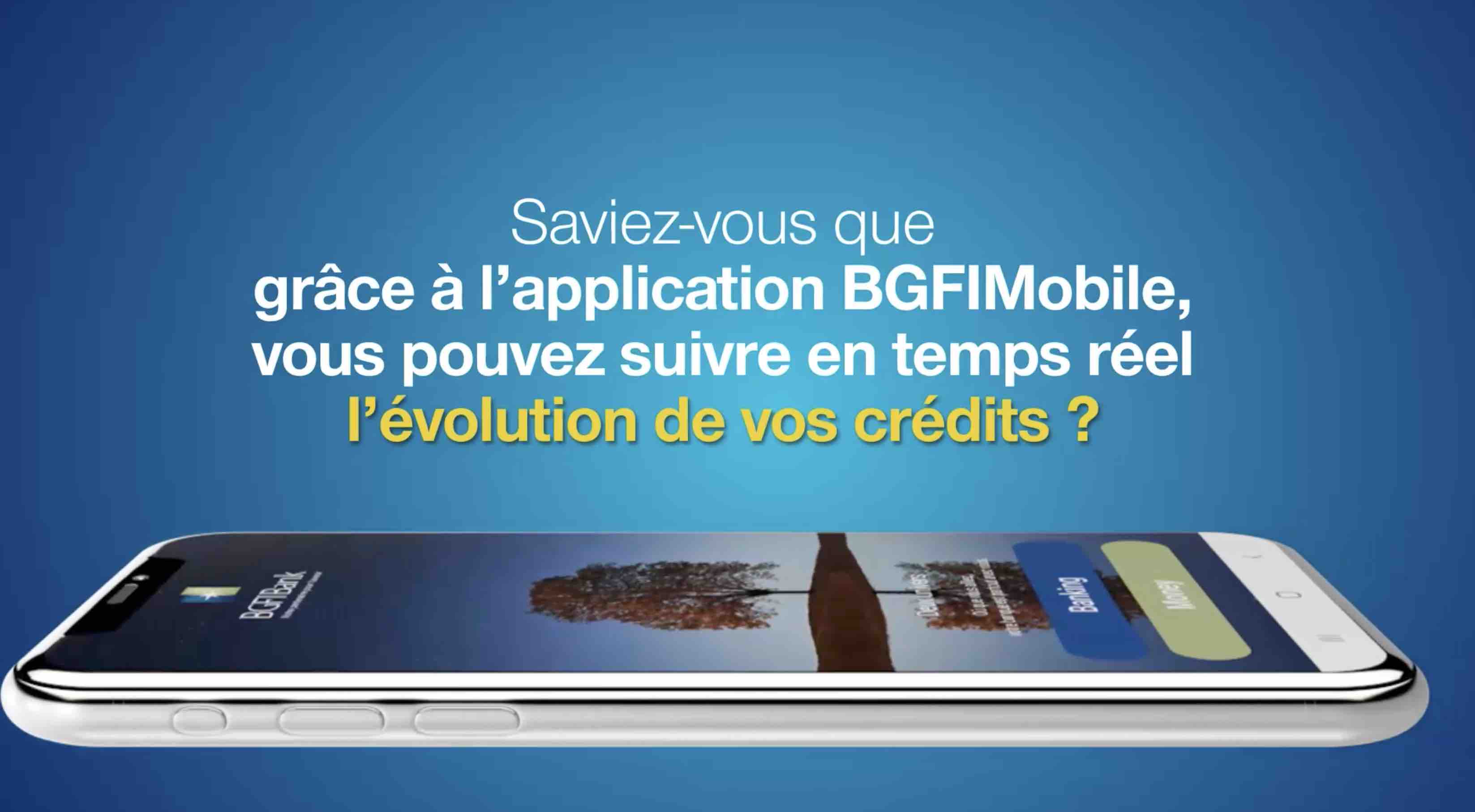 Grâce à l'application BGFIMobile, vous pouvez suivre en temps réel l'évolution de vos crédits ?